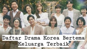 Daftar Drama Korea Bertema Keluarga Terbaik